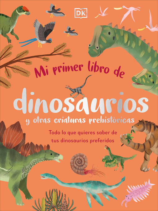 Title details for Mi primer libro de dinosaurios y otras criaturas prehistoricas (The Bedtime Book of Dinosaurs and Other Prehistoric Life) by Dean Lomax - Available